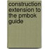 Construction Extension To The Pmbok Guide
