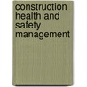 Construction Health And Safety Management by Tim Howarth