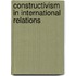 Constructivism In International Relations