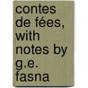 Contes De Fées, With Notes By G.E. Fasna door Charles Perrault