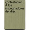 Contestacion Á Los Impugnadores Del Disc door Francisco Bulnes