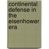 Continental Defense In The Eisenhower Era door Christopher J. Bright