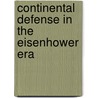 Continental Defense In The Eisenhower Era by Christopher J. Bright