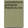 Contradictions Politiques: Théorie Du Mo by Pierre-Joseph Proudhon