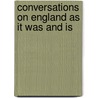 Conversations On England As It Was And Is by Unknown