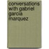 Conversations with Gabriel Garcia Marquez