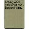 Coping When Your Child Has Cerebral Palsy door Jill Eckersley