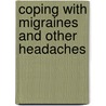 Coping with Migraines and Other Headaches by Andrea Votava