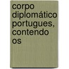 Corpo Diplomático Portugues, Contendo Os door Onbekend