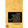 Corpo Diplomático Portugues, Contendo Os by . Anonymous