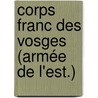 Corps Franc Des Vosges (Armée De L'Est.) door Ladislas Wolowski