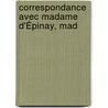 Correspondance Avec Madame D'Épinay, Mad door Louise Florence Pï¿½Tronille Tard Epinay