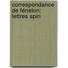 Correspondance De Fénelon: Lettres Spiri by Augustin Pierre Paul Caron