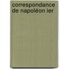 Correspondance De Napoléon Ier by Napol on I