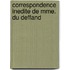 Correspondence Inedite De Mme. Du Deffand