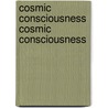 Cosmic Consciousness Cosmic Consciousness door Richard Maurice Bucke