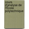 Cours D'Analyse De L'École Polytechnique by Anonymous Anonymous