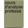 Cours D'Analyse Professé door Gustave Lon Demartres