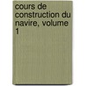 Cours De Construction Du Navire, Volume 1 door L. Callou