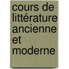 Cours De Littérature Ancienne Et Moderne door Saint Marc Girardin