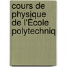 Cours De Physique De L'École Polytechniq by Gabriel Lame