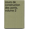 Cours de Construction Des Ponts, Volume 2 door Phillippe Croizette Desnoyers