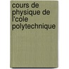 Cours de Physique de L'Cole Polytechnique by Jules Jamin