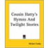 Cousin Hatty's Hymns And Twilight Stories