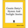 Cousin Hatty's Hymns And Twilight Stories door William Crosby