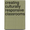 Creating Culturally Responsive Classrooms door etc.