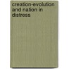 Creation-Evolution And Nation In Distress door William E. Nowers