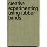 Creative Experimenting Using Rubber Bands door David Tracy