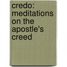 Credo: Meditations On The Apostle's Creed door Hans Urs Von Balthasar