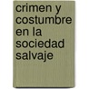 Crimen y Costumbre En La Sociedad Salvaje door Bronislaw Malinowski