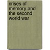 Crises Of Memory And The Second World War door Susan R. Suleiman