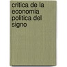 Critica de La Economia Politica del Signo by Jean Baudrillard