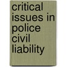 Critical Issues in Police Civil Liability door Victor E. Kappeler