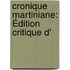 Cronique Martiniane: Édition Critique D'