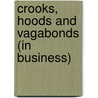 Crooks, Hoods And Vagabonds (In Business) by Alan De Chasteigner Du Mee