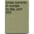 Cross Currents In Europe To-Day, Part 653