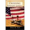 Crossing Enemy Lines One Nation Under God door Tina M. Ray