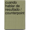 Cuando Hablar de Resultado / Counterpoint by Deborah Kolb