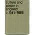 Culture And Power In England, C.1585-1685