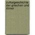 Culturgeschichte Der Griechen Und Römer