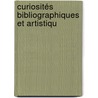 Curiosités Bibliographiques Et Artistiqu door Pierre Gustave Brunet