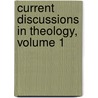 Current Discussions In Theology, Volume 1 door Seminary Chicago Theolog