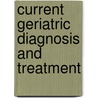 Current Geriatric Diagnosis and Treatment door Williams Lyons