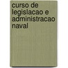 Curso De Legislacao E Administracao Naval by Jose Candido Correa