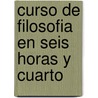 Curso de Filosofia En Seis Horas y Cuarto by Witold Gombrowicz