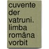 Cuvente Der Vatruni. Limba Româna Vorbit